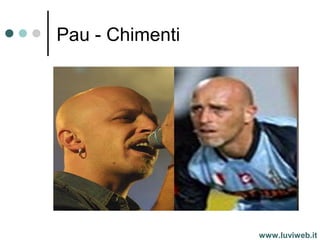 Pau - Chimenti
www.luviweb.it
 