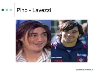 Pino - Lavezzi
www.luviweb.it
 