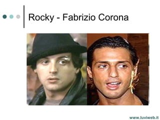 Rocky - Fabrizio Corona
www.luviweb.it
 