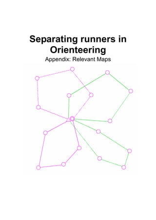 Separating runners in
    Orienteering
   Appendix: Relevant Maps
 