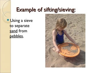 Sibbing Process Separating mixtures | PPT