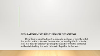 SEPARATING MIXTURES THROUGH DECANTING a group report of grade six ...