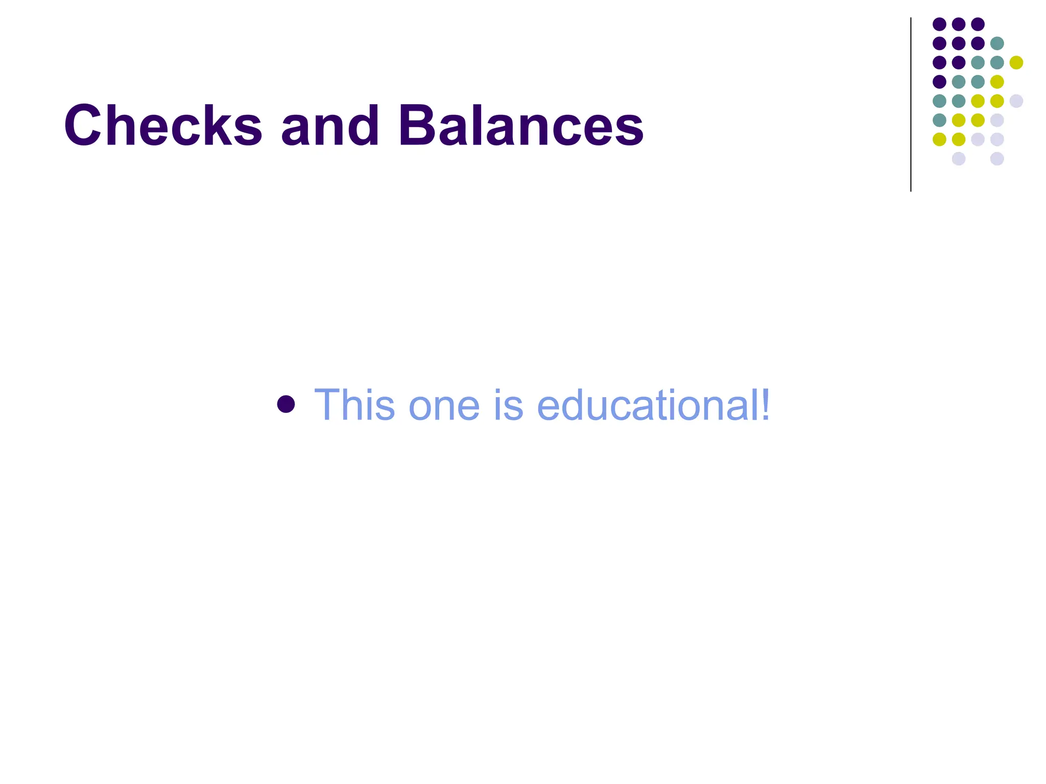 Checks and Balances This one is educational! 