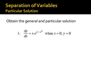 Obtain the general and particular solution
 