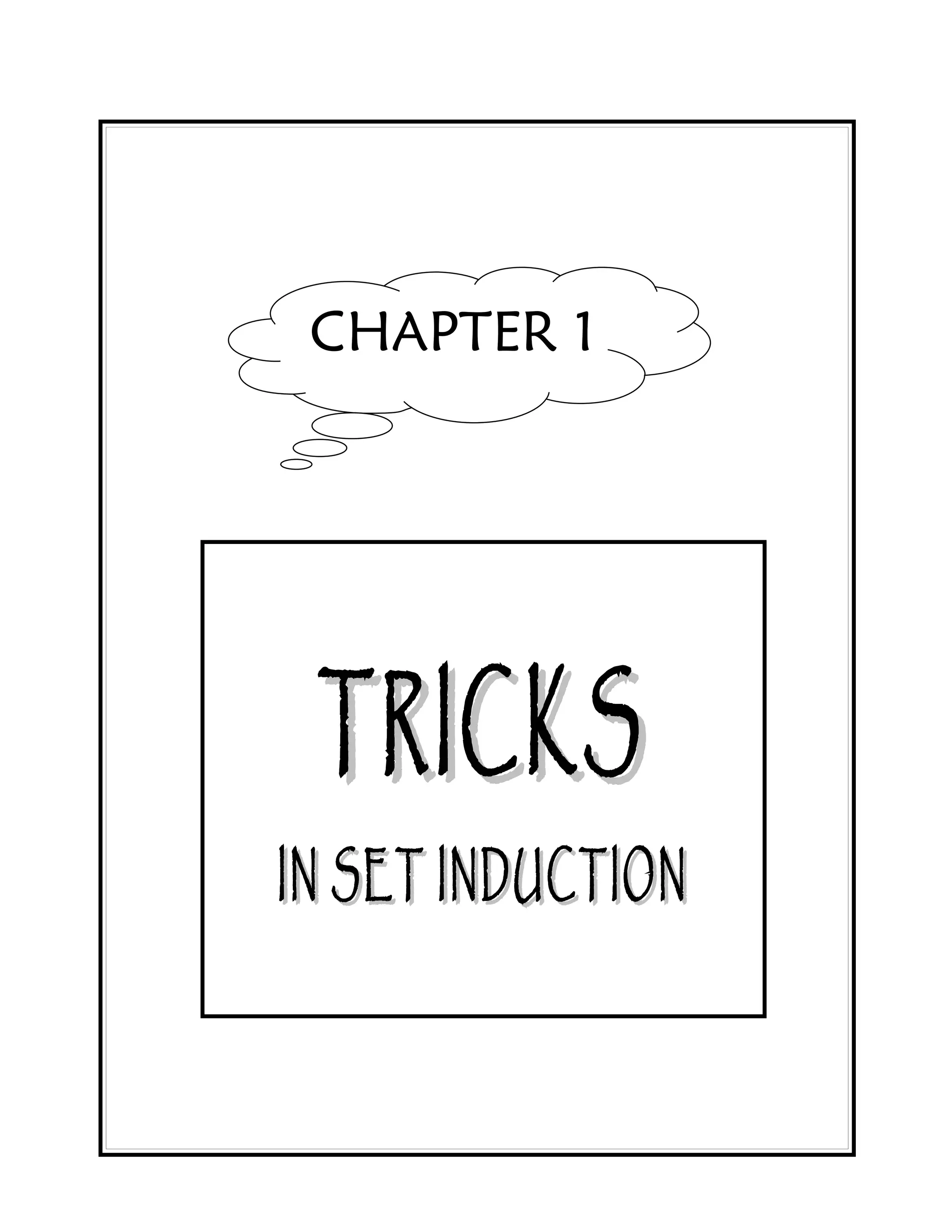 CHAPTER 1




 TRICKS
IN SET INDUCTION
 