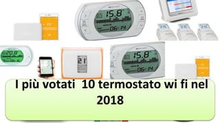 I più votati 10 termostato wi fi nel
2018
 