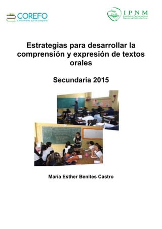 Estrategias para desarrollar la
comprensión y expresión de textos
orales
Secundaria 2015
María Esther Benites Castro
 