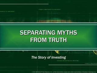 SEPARATING MYTHS FROM TRUTH The Story of Investing 