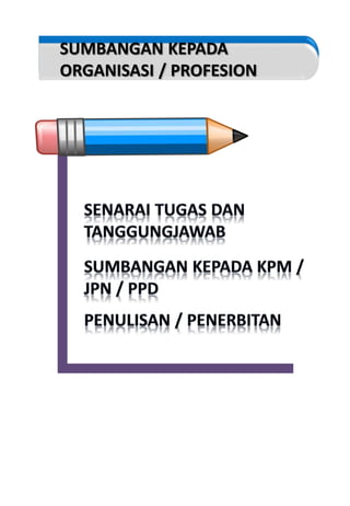 SUMBANGAN KEPADA
ORGANISASI / PROFESION
 