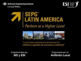 Copatrocinada por
SEI y ESI
Organizada por un
Anfitrión Local
“La principal conferencia internacional de
software y gestión de procesos y sistemas”
 