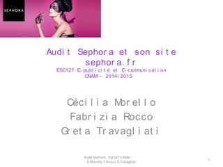 1
Audit Sephora - ESC127 CNAM -
C.Morello, F.Rocco, G.Travagliati
 