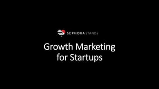 Growth Marketing
for Startups
 