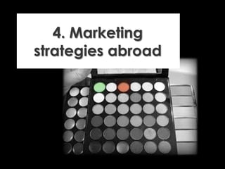 4. Marketing
strategies abroad
 