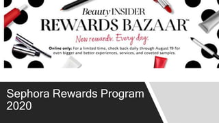 Sephora Rewards Program
2020
 