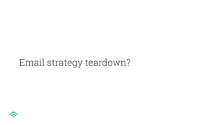 Email strategy teardown?
 