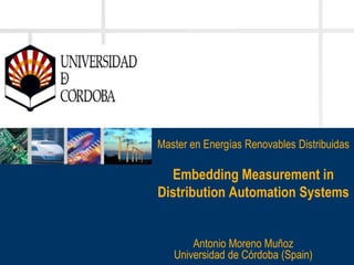 Master en Energías Renovables Distribuidas.
Antonio Moreno Muñoz
Introduction to Smart Grids
 