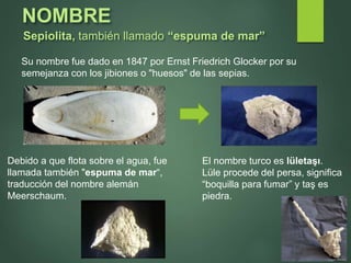 Sepiolita Roca Sepiolita | PPSX