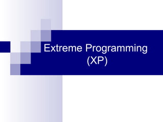 Extreme Programming
        (XP)
 
