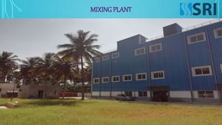 MIXING PLANT
 