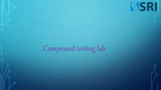 Compound testing lab
 