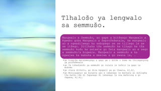 Tlhalošo ya lengwalo
sa semmušo.
Mangwalo a Semmušo, ao gape a bitšwago Mangwalo a
Kgwebo goba Mangwalo a Seprofešenale, ke mangwalo
ao a ngwadilwego ka sebopego se se tiilego le se
se itšego. Ditlhaka tša semmušo ka tlhago ke tša
semmušo kudu ka setaele go feta mangwalo ao e sego
a semmušo/a bogwera. Mangwalo a semmušo a ka
ngwalwa ka mabaka a mmalwa a go swana le, .
•go hlagiša matshwenyego a gago ge o dutše o šoma ka thulaganyong
ya profešenale
•go fa tshedimošo ya semmušo go ralala le lefelo la gago la
mošomo
•go otara dithoto, go dira kgopelo ya go thwala, bj.bj.
•go Morulaganyi wa kuranta yeo e lebanego le mathata ao dihlopha
tša batho tše di fapanego di lebanego le ona mafelong a go
fapana, bj.bj.
 