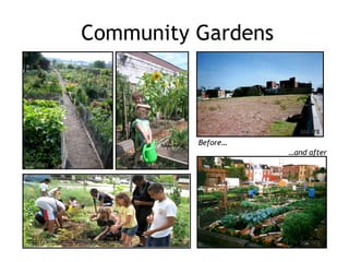 Community Gardens srpcg.org Before… … and after 3.bp.blogspot.com http://www.millcreekurbanfarm.org/ pps.org pps.org 