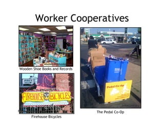 Worker Cooperatives Wooden Shoe Books and Records Firehouse Bicycles The Pedal Co-Op woodenshoebooks.com firehousebicycles.com pedalcoop.org 