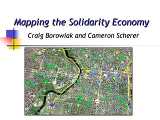 Mapping the Solidarity Economy  Craig Borowiak and Cameron Scherer 
