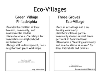 Eco-Villages Green Village Philadelphia Three Groves  Eco-Village <ul><li>Founded by coalition of local business, communit...