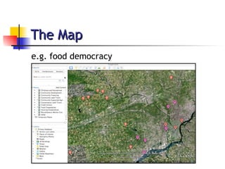 The Map <ul><li>e.g. food democracy </li></ul>