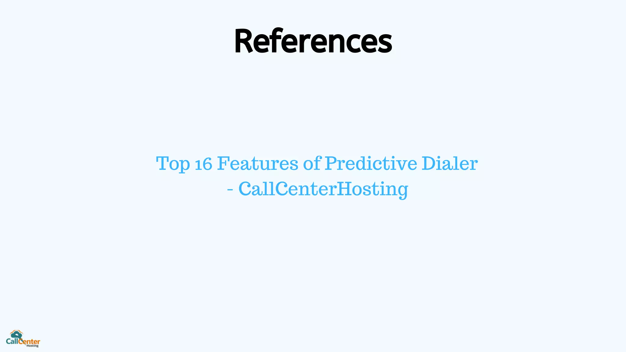 References
Top 16 Features of Predictive Dialer
- CallCenterHosting
 