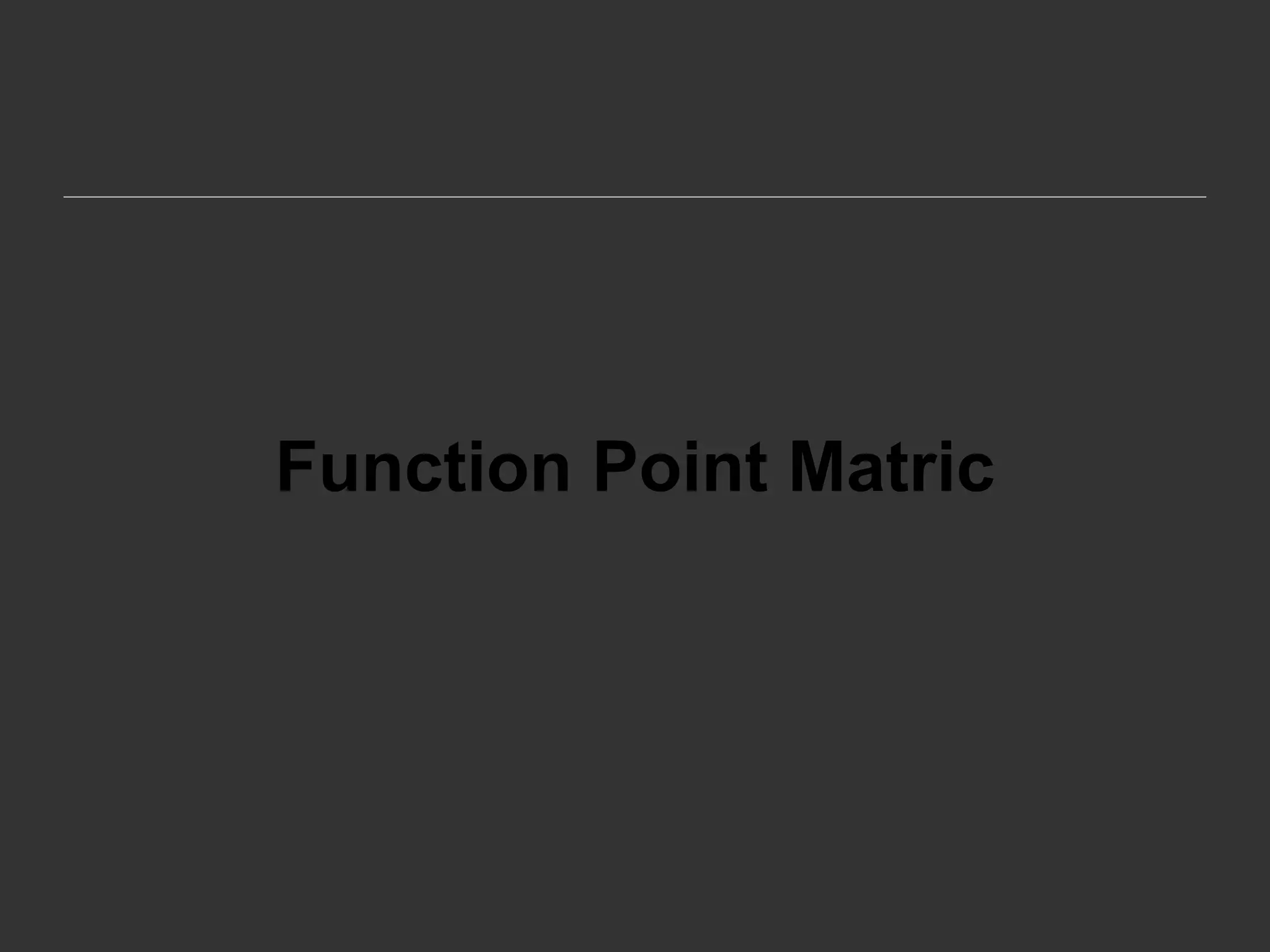 Function Point Matric
 