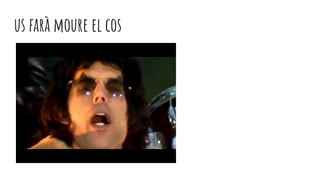 us farà moure el cos
 