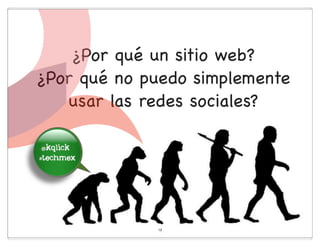 ¿Por qué un sitio web?
¿Por qué no puedo simplemente
   usar las redes sociales?

im the
 best




             13
 