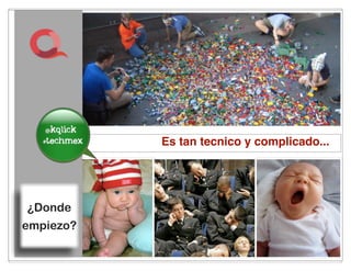 im the
    best    Es tan tecnico y complicado...




¿Donde
empiezo?

              9
 