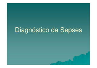 Diagnóstico da Sepses
 