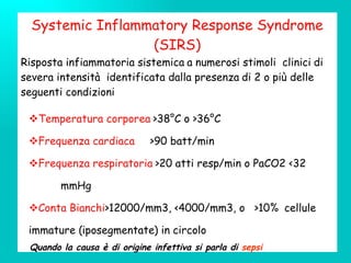 Quando la causa è di origine infettiva si parla di  sepsi 