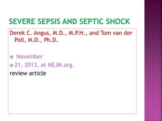 Derek C. Angus, M.D., M.P.H., and Tom van der
Poll, M.D., Ph.D.
 November
 21, 2013, at NEJM.org.
review article
 