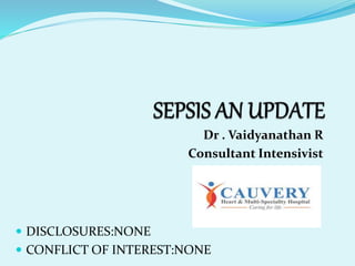 Dr . Vaidyanathan R
Consultant Intensivist
 DISCLOSURES:NONE
 CONFLICT OF INTEREST:NONE
 