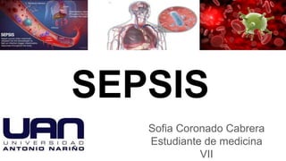 SEPSIS
Sofia Coronado Cabrera
Estudiante de medicina
VII
 