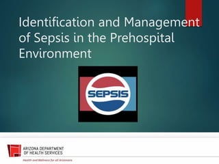 Identification and Management
of Sepsis in the Prehospital
Environment
 