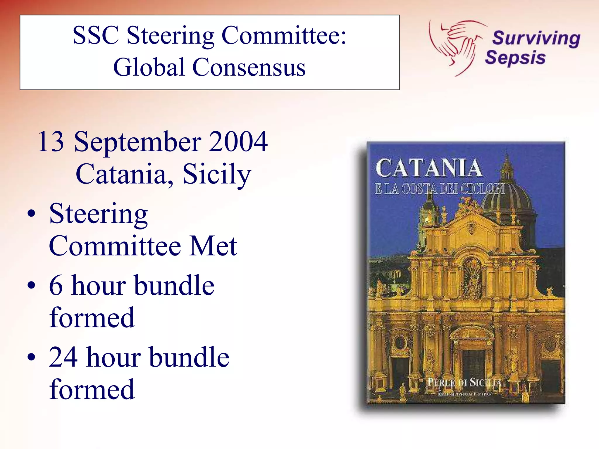 SSC Steering Committee:
Global Consensus
13 September 2004
Catania, Sicily
• Steering
Committee Met
• 6 hour bundle
formed
• 24 hour bundle
formed
 