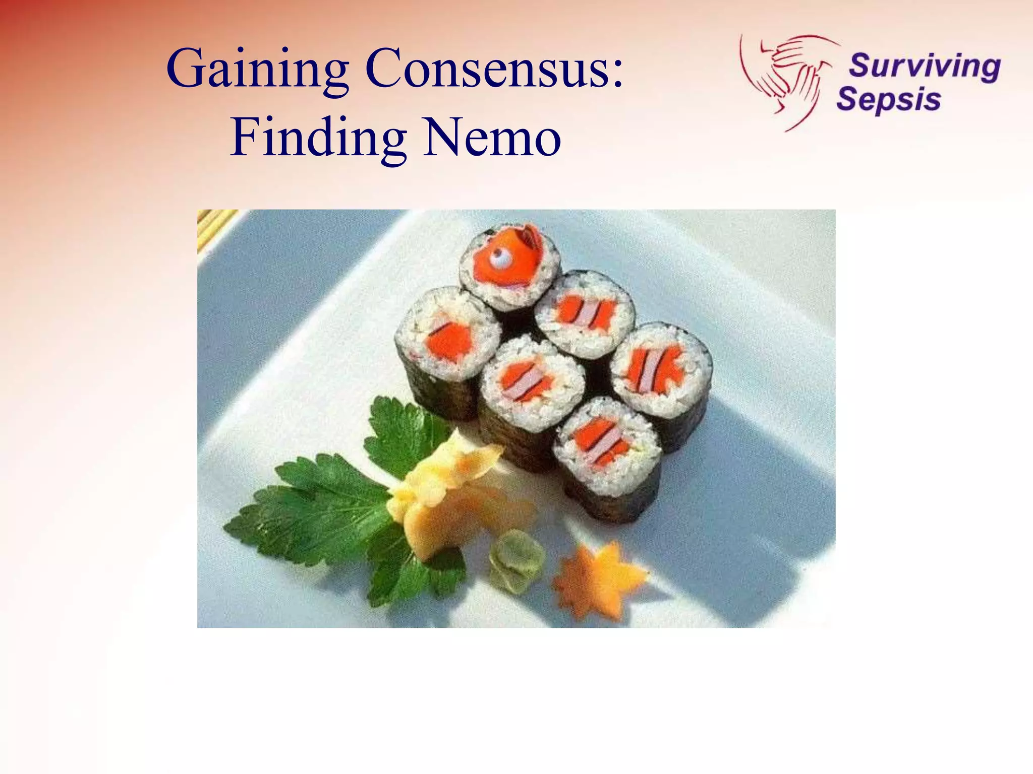 Gaining Consensus:
Finding Nemo
 