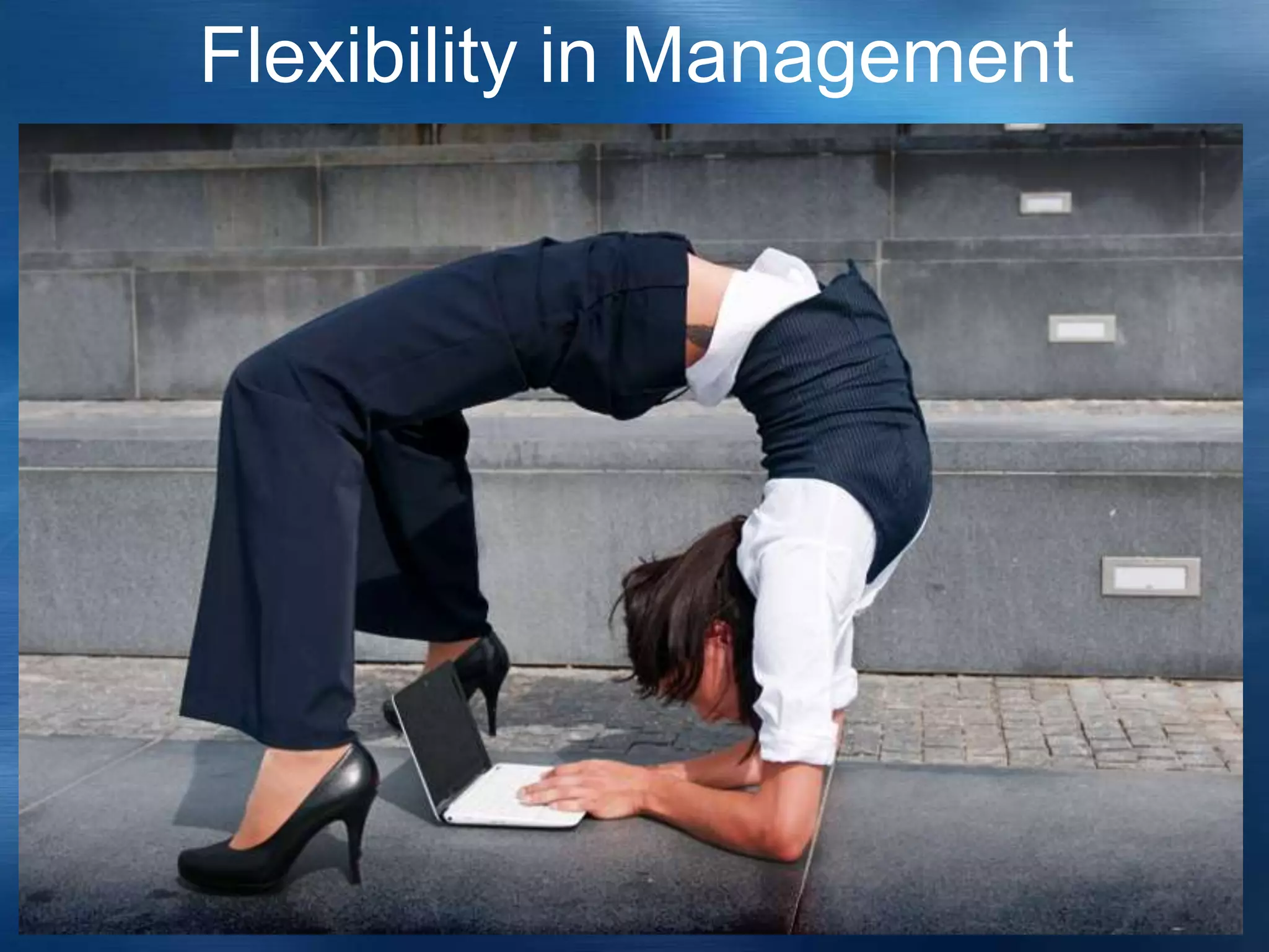 Flexibility in Management
 