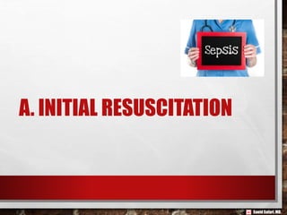 Saeid Safari,MD.
A. INITIAL RESUSCITATION
 