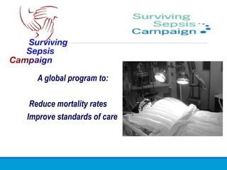 A global program to:
Reduce mortality rates
Improve standards of care
 