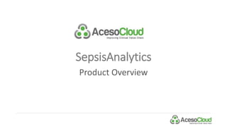 SepsisAnalytics
Product Overview
 