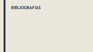 BIBLIOGRAFIAS
 