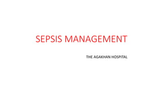 SEPSIS MANAGEMENT
THE AGAKHAN HOSPITAL
 