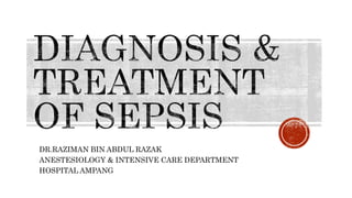 DR.RAZIMAN BIN ABDUL RAZAK
ANESTESIOLOGY & INTENSIVE CARE DEPARTMENT
HOSPITAL AMPANG
 